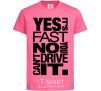 Детская футболка yes it's fast no you can't drive it Ярко-розовый фото
