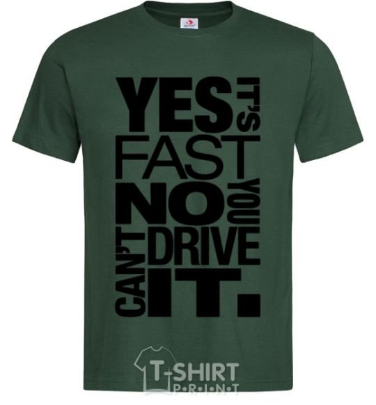 Men's T-Shirt yes it's fast no you can't drive it bottle-green фото