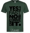 Men's T-Shirt yes it's fast no you can't drive it bottle-green фото