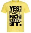 Men's T-Shirt yes it's fast no you can't drive it cornsilk фото