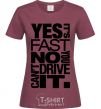 Женская футболка yes it's fast no you can't drive it Бордовый фото