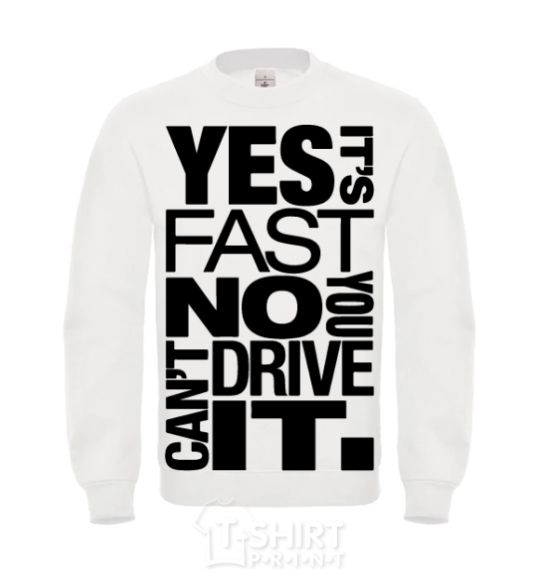 Свитшот yes it's fast no you can't drive it Белый фото