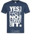 Men's T-Shirt yes it's fast no you can't drive it navy-blue фото