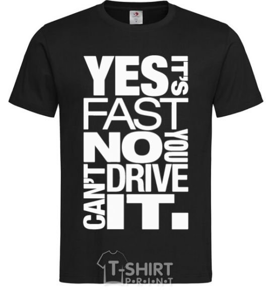 Men's T-Shirt yes it's fast no you can't drive it black фото