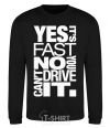 Свитшот yes it's fast no you can't drive it Черный фото