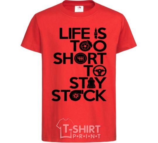Kids T-shirt Life is too short to stay stack red фото