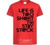 Детская футболка Life is too short to stay stack Красный фото