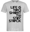 Men's T-Shirt Life is too short to stay stack grey фото
