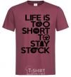 Men's T-Shirt Life is too short to stay stack burgundy фото