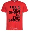 Men's T-Shirt Life is too short to stay stack red фото