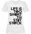 Женская футболка Life is too short to stay stack Белый фото