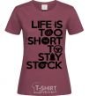 Women's T-shirt Life is too short to stay stack burgundy фото
