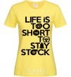 Women's T-shirt Life is too short to stay stack cornsilk фото