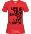 Women's T-shirt Life is too short to stay stack red фото