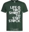 Men's T-Shirt Life is too short to stay stack bottle-green фото