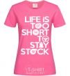 Женская футболка Life is too short to stay stack Ярко-розовый фото