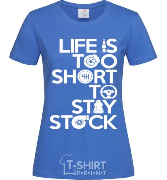 Women's T-shirt Life is too short to stay stack royal-blue фото