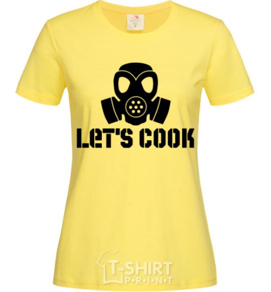 Women's T-shirt Let's cook cornsilk фото