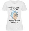 Женская футболка School isn't a place for smart people Белый фото