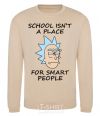 Sweatshirt School isn't a place for smart people sand фото