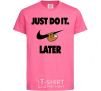 Kids T-shirt just do it later heliconia фото