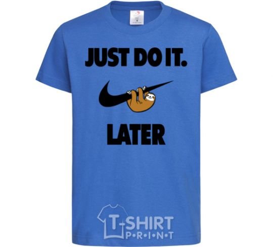 Kids T-shirt just do it later royal-blue фото