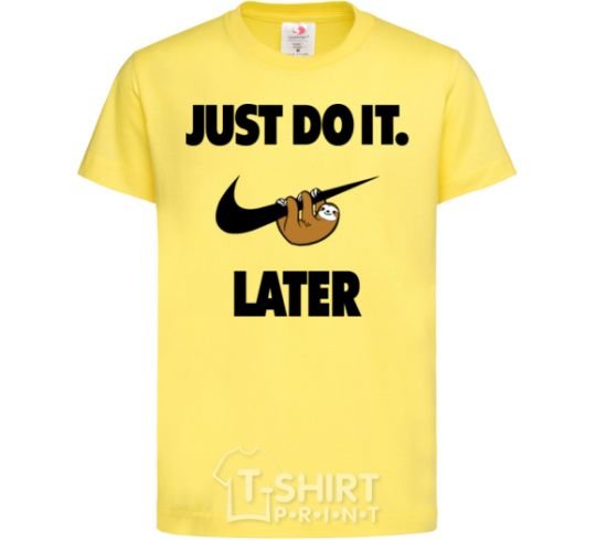 Kids T-shirt just do it later cornsilk фото