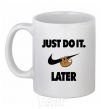 Ceramic mug just do it later White фото