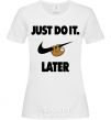 Женская футболка just do it later Белый фото