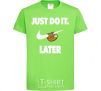 Kids T-shirt just do it later orchid-green фото