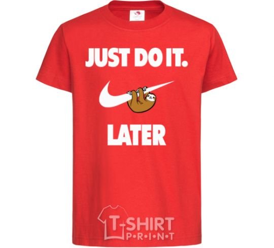 Kids T-shirt just do it later red фото