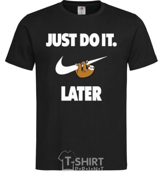 Мужская футболка just do it later Черный фото