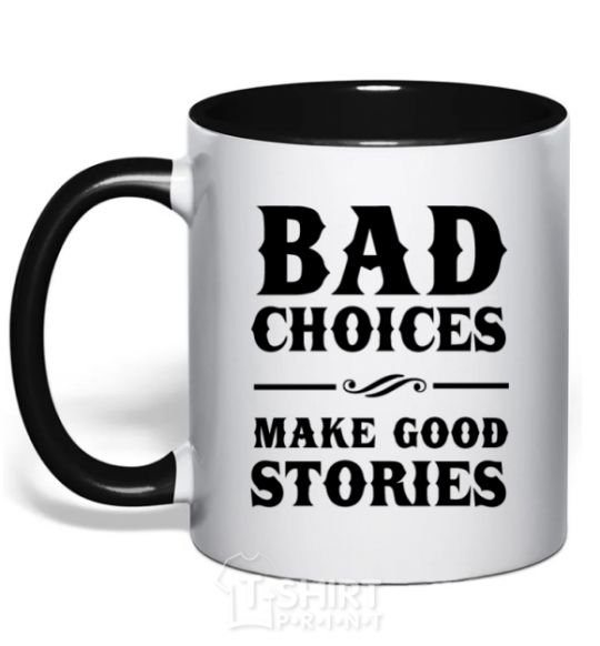 Mug with a colored handle BAD CHOICES MAKE GOOD STORIES black фото