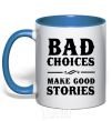 Mug with a colored handle BAD CHOICES MAKE GOOD STORIES royal-blue фото