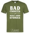 Men's T-Shirt BAD CHOICES MAKE GOOD STORIES millennial-khaki фото