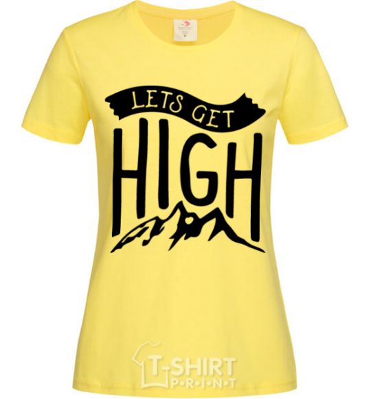 Women's T-shirt Let's get high cornsilk фото