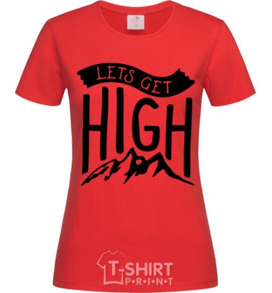 Women's T-shirt Let's get high red фото
