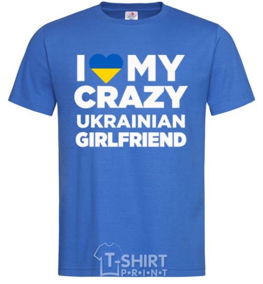 Men's T-Shirt I love my crazy ukrainian girlfriend royal-blue фото