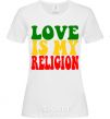Women's T-shirt Love is my religion White фото