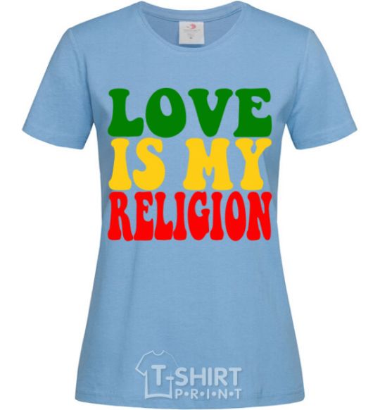 Women's T-shirt Love is my religion sky-blue фото