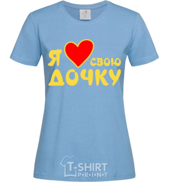 Women's T-shirt I love my daughter sky-blue фото