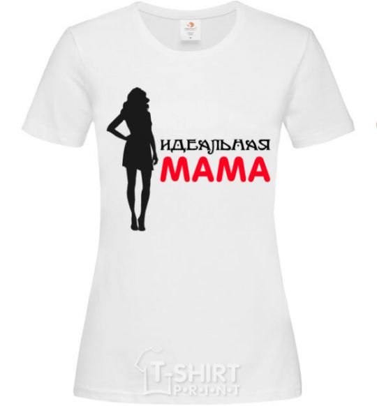 Женская футболка Идеальная мама Белый фото