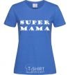 Women's T-shirt Super mama inscription royal-blue фото