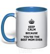 Mug with a colored handle Keep calm because you are the best mom ever royal-blue фото