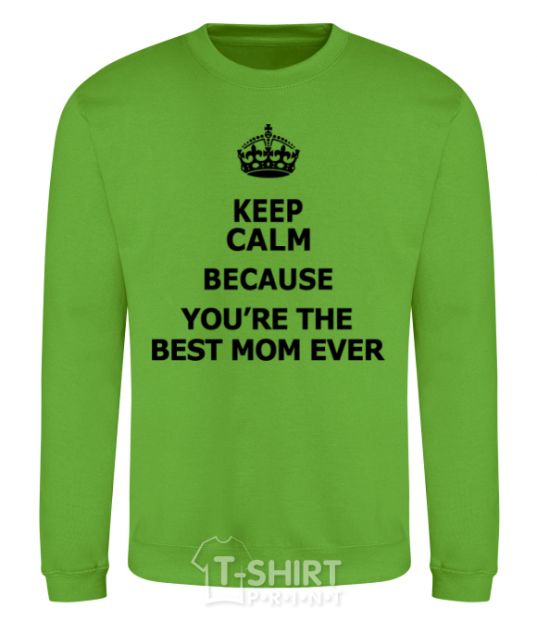 Свитшот Keep calm because you are the best mom ever Лаймовый фото