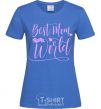 Women's T-shirt Best mom in the world royal-blue фото