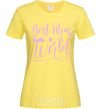 Women's T-shirt Best mom in the world cornsilk фото