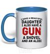 Mug with a colored handle I have a beautiful daughter and a gun royal-blue фото