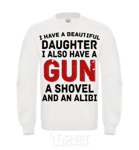 Sweatshirt I have a beautiful daughter and a gun White фото