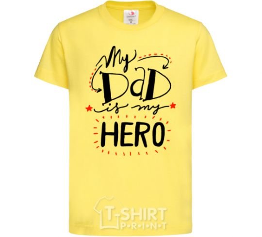 Kids T-shirt My dad is my hero cornsilk фото